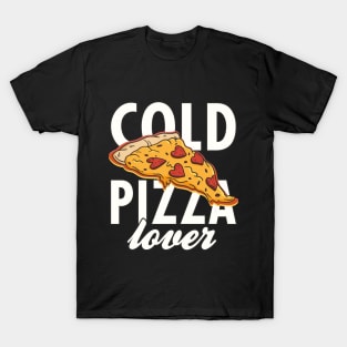 Pizza Cold Pizza Lover T-Shirt